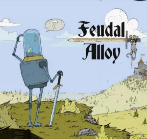 Feudal Alloy