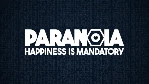 Paranoia: Happiness Is Mandatory