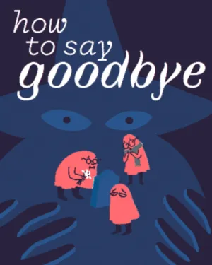 How to Say Goodbye