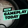 New Gameplay Today